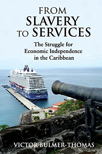 9789766379872: From Slavery to Services: The Struggle for Economic Independence in the Caribbean: The Struggle for Economic Independence in the Caribbean