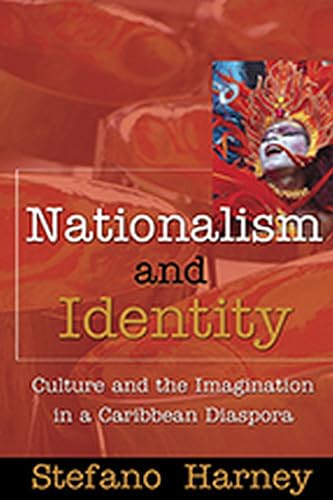 Nationalism & Identity Culture: Culture and the Imagination in a Caribbean Diaspora (9789766400163) by Harney, Stefano