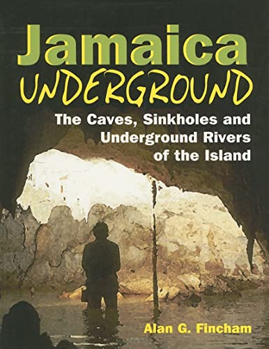 Stock image for Jamaica Underground: The Caves, Sinkholes and Underground Rivers of the Island for sale by 369 Bookstore _[~ 369 Pyramid Inc ~]_