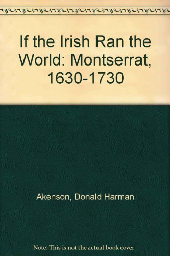 Beispielbild fr If the Irish Ran the World: Montserrat, 1630-1730 zum Verkauf von The Happy Book Stack