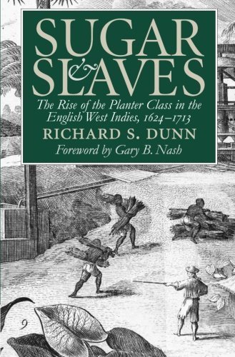 Beispielbild fr Sugar and Slaves: The Rise of the Planter Class in the English West Indies, 1624-1713 zum Verkauf von Books From California