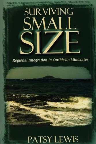 Surviving Small Size: Regional Integration in Caribbean Ministates (9789766401160) by Lewis, Patsy