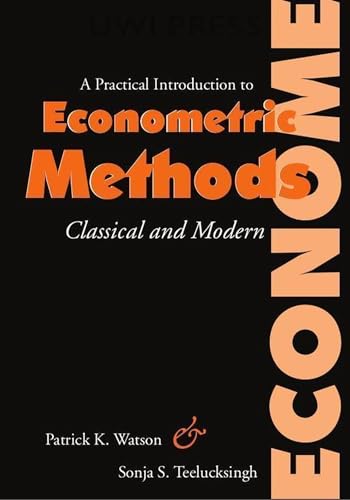 Practical Introduction to Econometric Methods: Classical and Modern (9789766401221) by Watson, Patrick K.; Teelucksingh, Sonja S.