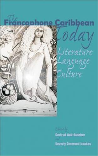 Beispielbild fr The Francophone Caribbean Today: Literature, Language, Culture zum Verkauf von Atticus Books