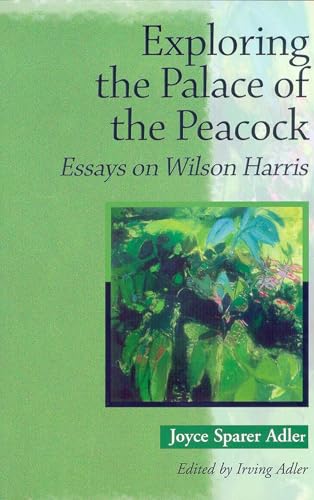 Imagen de archivo de Exploring the Palace of the Peacock: Essays on Wilson Harris a la venta por WorldofBooks