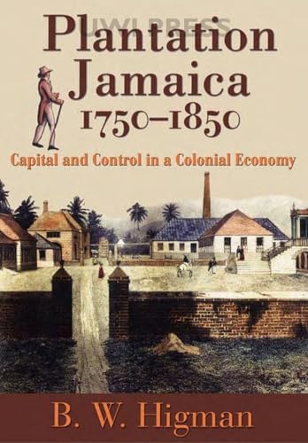 Beispielbild fr Plantation Jamaica, 1750-1850: Capital and Control in a Colonial Economy zum Verkauf von HPB-Red