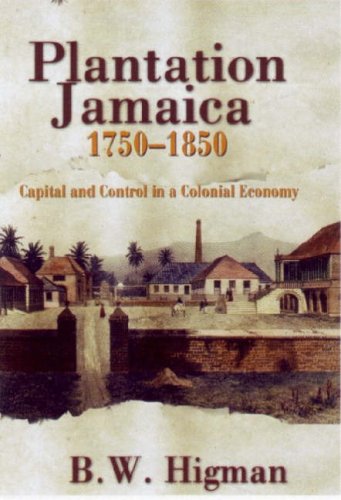 Stock image for Plantation Jamaica, 1750-1850: Capital and Control in a Colonial Economy for sale by HPB-Red