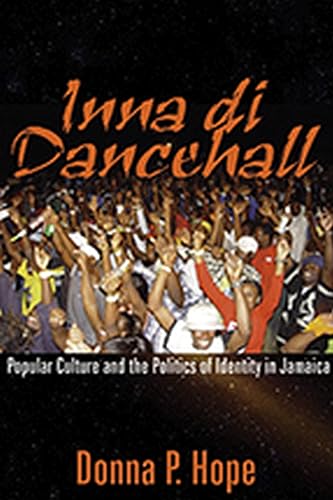 Beispielbild fr Inna Di Dancehall : Popular Culture and the Politics of Identity in Jamaica zum Verkauf von Better World Books