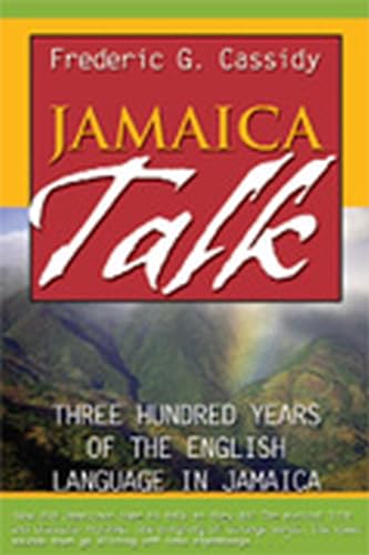 JAMAICA TALK. THREE HUNDRED YEARS OF THE ENGLISH LANGUAGE IN JAMAICA. 3A ED