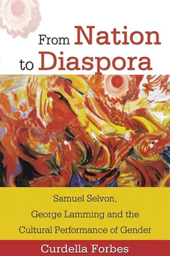 Stock image for From Nation to Diaspora: Samuel Selvon, George Lamming And the Cultural Performance of Gender for sale by Bookmans