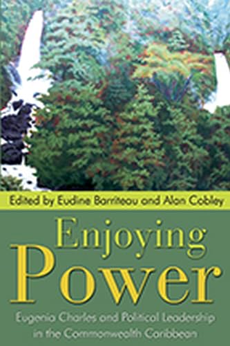 ENJOYING POWER.; Eugenia Charles and Political Leadership in the Commonwealth Caribbean. Edited b...