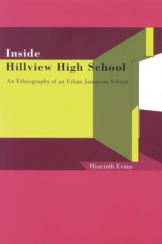 Beispielbild fr Inside Hillview High School: An Ethnographic Study of an Urban Jamaican School zum Verkauf von Wonder Book