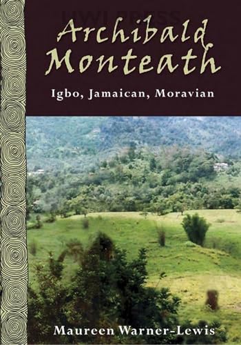 Stock image for Archibald Monteath : Igbo, Jamaican, Moravian for sale by Better World Books