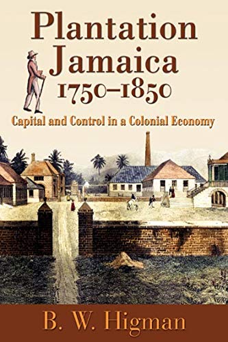 Stock image for Plantation Jamaica, 1750-1850: Capital And Control In A Colonial Economy for sale by Vintage Books and Fine Art