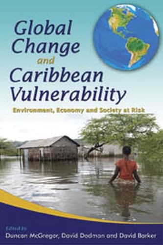Stock image for Global Change and Caribbean Vulnerability: Environment, Economy and Society at Risk for sale by Midtown Scholar Bookstore