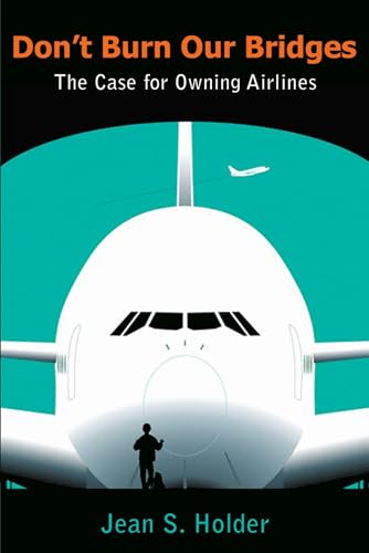 9789766402327: Don't Burn Our Bridges: The Case for Owning Airlines