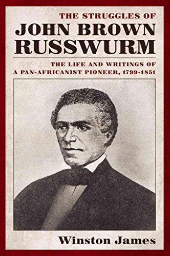 Beispielbild fr The Struggles of John Brown Russwurm: The Life and Writings of a Pan-Africanist Pioneer, 1799-1851 zum Verkauf von Midtown Scholar Bookstore