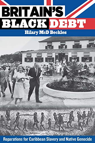 9789766402686: Britain's Black Debt: Reparations for Slavery and Native Genocide: Reparations for Caribbean Slavery and Native Genocide