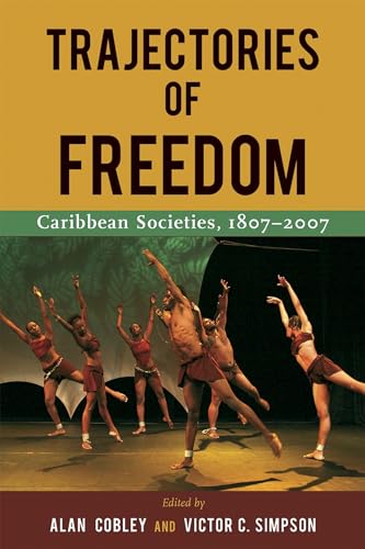 Beispielbild fr Trajectories of Freedom: Caribbean Societies, 1807-2007 zum Verkauf von Lucky's Textbooks