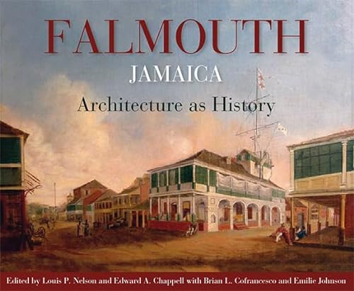 9789766404932: Falmouth, Jamaica: Architecture As History