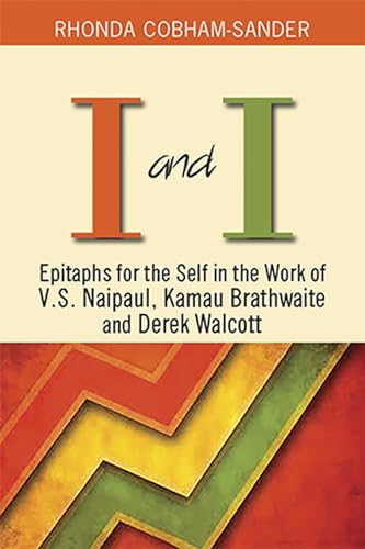 Beispielbild fr I and I: Epitaphs for the Self in the Work of V.S. Naipaul, Kamau Brathwaite and Derek Walcott zum Verkauf von ThriftBooks-Dallas