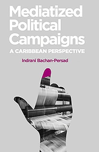 Stock image for Mediatized Political Campaigns: A Caribbean Perspective for sale by BooksRun