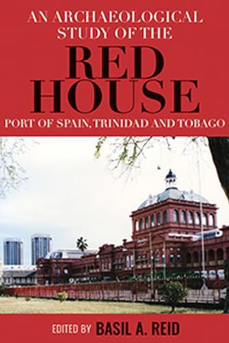 9789766406721: An Archaelogical Study of the Red House, Port of Spain, Trinidad and Tobago