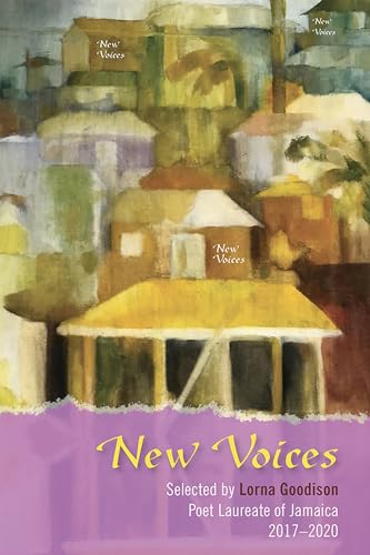 9789766407858: New Voices: Selected by Lorna Goodison, Poet Laureate of Jamaica, 2017-2020