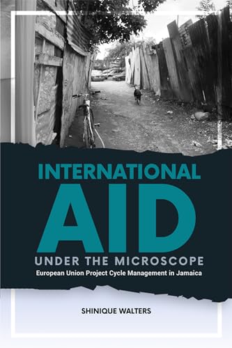 Imagen de archivo de International Aid Under the Microscope: European Union Project Cycle Management in Jamaica a la venta por ThriftBooks-Atlanta