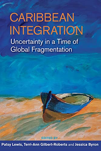 Imagen de archivo de Caribbean Integration: Uncertainty in a Time of Global Fragmentation a la venta por Midtown Scholar Bookstore