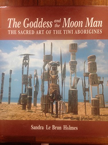 The Goddess and the Moon Man: The Sacred Art of the Tiwi Aborigines