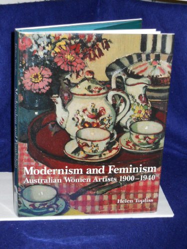 Stock image for MODERNISM AND FEMINISM: AUSTRALIAN WOMEN ARTISTS 1900-1940 for sale by Black Swan Books, Inc.