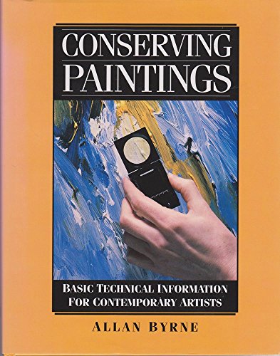 Conserving Paintings: Basic Technical Information for Contemporary Artists