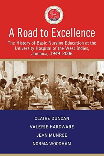 Beispielbild fr A Road to Excellence: The History of Basic Nursing Education at the University Hospital of the West Indies, Jamaica, 1949-2006 zum Verkauf von Buchpark