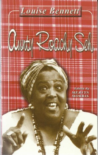 Miss Lou: Louise Bennett and the Jamaican Culture by Mervyn Morris