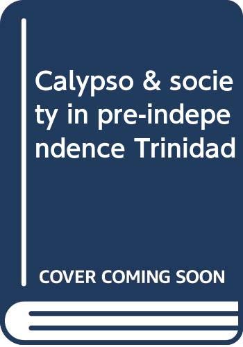 Calypso & society in pre-independence Trinidad (9789768012524) by Rohlehr, Gordon