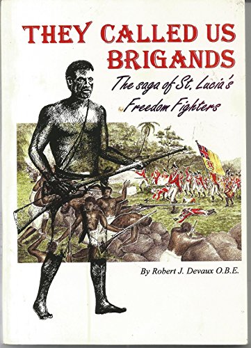 9789768056627: They called us brigands: The saga of St. Lucia's freedom fighters