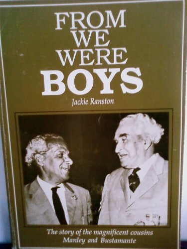 9789768058027: From we were boys: The story of the magnificent cousins, the Rt. Excellent Sir William Alexander Bustamante and the Rt. Excellent Norman Washington Manley