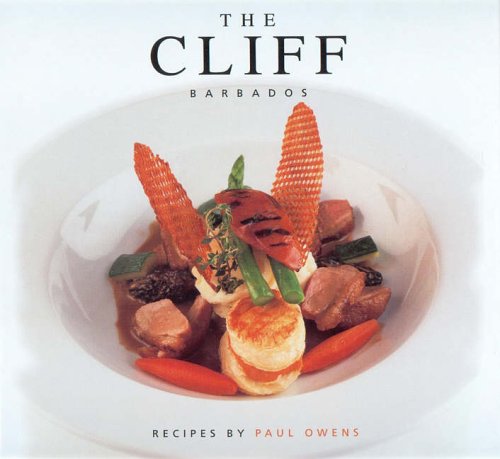 Imagen de archivo de The Cliff, Barbados: Recipes by Paul Owens by Paul Owens (2005-05-04) a la venta por Wonder Book