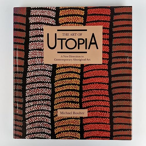 Stock image for Art of Utopia: A New Direction in Contemporary Aboriginal Art for sale by Books From California