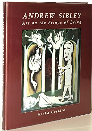Andrew Sibley: Art on the Fringe of Being (9789768097422) by Grishin, Sasha