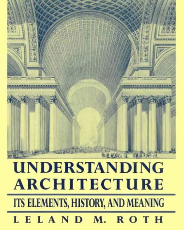 Imagen de archivo de Understanding Architecture: Its Elements, History and Meaning a la venta por Syber's Books