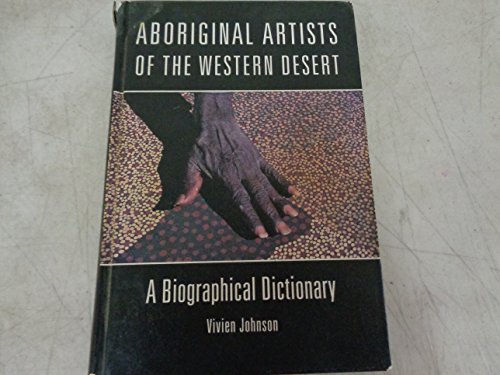 Aboriginal artists of the western desert: a biographical dictionary