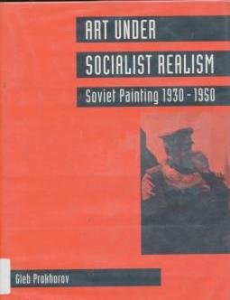 Art Under Socialist Realism: Soviet Painting 1930-1950