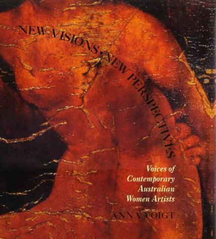 New Visions New Perspectives: Voices of Contemporary Australian Women Artists (9789768097927) by Voigt, Anna