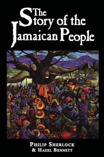 The Story of the Jamaican People (9789768100306) by Sherlock, Sir Philip Manderson; Sherlock, Phillip; Bennett, Hazel