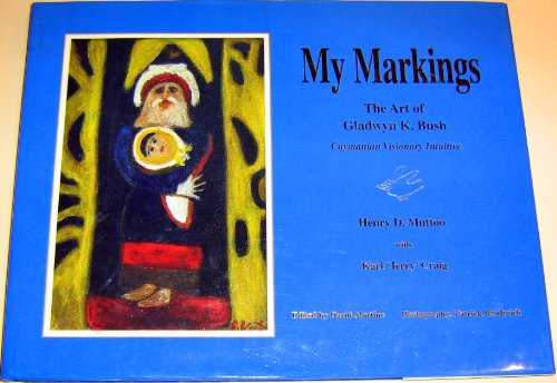 Stock image for My Markings: The Art of Gladwyn K. Bush, Caymanian Visionary Intuitive for sale by Tiber Books
