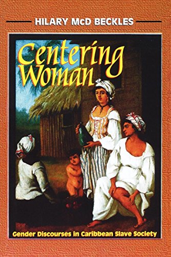 9789768123787: Centering Woman: Gender Discourses in Caribbean Slavery