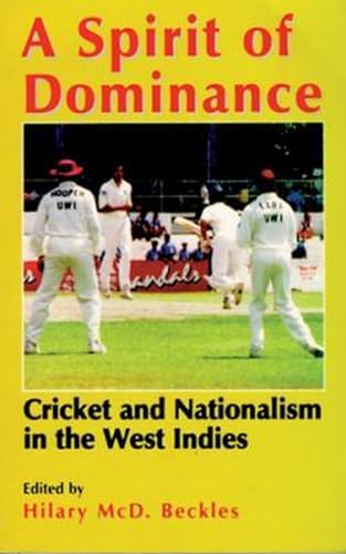 Beispielbild fr A Spirit of Dominance: Cricket and Nationalism in the West Indies: Essays in Honour of "Viv" Richards on the 21st Anniversary of His First Debut zum Verkauf von WorldofBooks