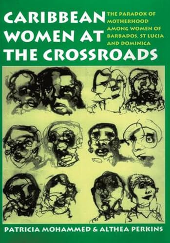 9789768125446: Caribbean Women at the Crossroads: The Paradox of Motherhood Among Women of Barbados, St Lucia and Dominica